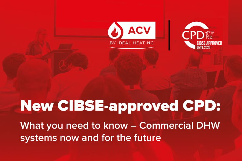 ACV UK expands CIBSE-approved CPD portfolio with new module on commercial DHW systems